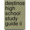 Destinos High School Study Guide Ii door Onbekend