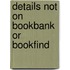 Details Not On Bookbank Or Bookfind
