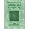 Determinism, Holism, and Complexity door Jeremy M. Boss