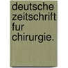 Deutsche Zeitschrift Fur Chirurgie. door Und Dr.E. Rose. Dr.A. Lucke