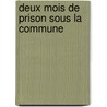 Deux Mois De Prison Sous La Commune by Paul Hubert Perny