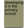 Developing It In The Primary School door Paul Heinrich