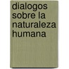 Dialogos Sobre La Naturaleza Humana door Edgar Morin