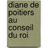 Diane de Poitiers Au Conseil Du Roi