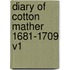 Diary of Cotton Mather 1681-1709 V1