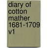 Diary of Cotton Mather 1681-1709 V1 door Cotton Mather