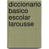 Diccionario Basico Escolar Larousse door Ramon Garcia Pelayo