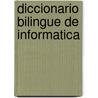 Diccionario Bilingue De Informatica door Onbekend