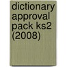 Dictionary Approval Pack Ks2 (2008) door Onbekend