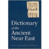 Dictionary Of The Ancient Near East by Piotr Bienkowski
