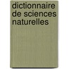 Dictionnaire De Sciences Naturelles by . Anonymous