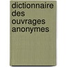 Dictionnaire Des Ouvrages Anonymes door Olivier Alexandre Barbier