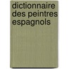 Dictionnaire Des Peintres Espagnols door Frdric Quilliet