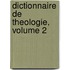 Dictionnaire de Theologie, Volume 2