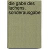 Die Gabe des Lachens. Sonderausgabe door Peter Ustinov