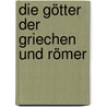 Die Götter der Griechen und Römer door Hans-K. Lücke