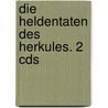 Die Heldentaten Des Herkules. 2 Cds door Onbekend