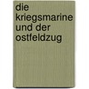 Die Kriegsmarine und der Ostfeldzug door Horst Steigleder