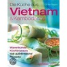 Die Küche aus Vietnam & Kambodscha by Ghillie Basan