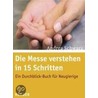 Die Messe verstehen in 15 Schritten by Andrea Schwarz