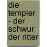 Die Templer - Der Schwur der Ritter by Jack Whyte