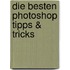 Die besten Photoshop Tipps & Tricks