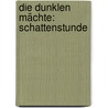 Die dunklen Mächte: Schattenstunde by Kelley Armstrong