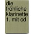 Die Fröhliche Klarinette 1. Mit Cd