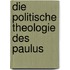 Die politische Theologie des Paulus