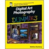 Digital Art Photography for Dummies by Matthew Bamberg