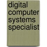 Digital Computer Systems Specialist by Jack Rudman