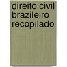 Direito Civil Brazileiro Recopilado door Brazil