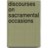 Discourses On Sacramental Occasions door Ichabod Smith Spencer