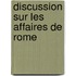 Discussion Sur Les Affaires de Rome
