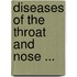 Diseases Of The Throat And Nose ...