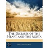 Diseases of the Heart and the Aorta by William Stokes