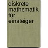 Diskrete Mathematik für Einsteiger door Albrecht Beutelspacher