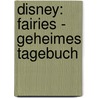 Disney: Fairies - Geheimes Tagebuch door Onbekend