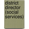 District Director (Social Services) door Onbekend