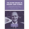 Divine Drama in History and Liturgy by Unknown