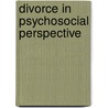 Divorce in Psychosocial Perspective by Joseph Guttmann
