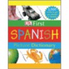 Dk First Spanish Picture Dictionary door Publishing Dk