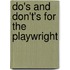 Do's and Don't's for the Playwright