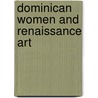 Dominican Women And Renaissance Art door Anne Roberts