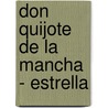 Don Quijote de La Mancha - Estrella door Miguel de Cervantes Saavedra