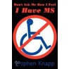 Don't Ask Me How I Feel - I Have Ms door Stephen Knapp