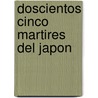 Doscientos Cinco Martires del Japon door Pablo Antonio Nio Del Jesus