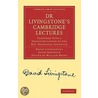 Dr Livingstone's Cambridge Lectures door Dr David Livingstone