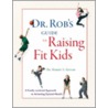 Dr. Rob's Guide to Raising Fit Kids door Robert S. Gotlin