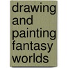 Drawing And Painting Fantasy Worlds door Finlay Cowan